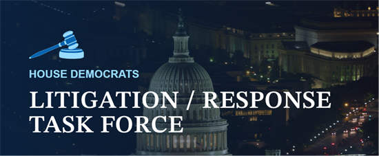 House Democrats Litigation and Response Task Force